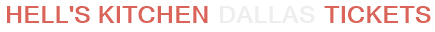 Hell's Kitchen Dallas Tickets